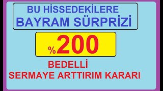 BU HİSSEDEKİLERE BAYRAM SÜRPRİZİ  0 BEDELLİ SERMAYE ARTTIRIM KARARI  BİST BORSA HİSSE PARA [upl. by Anined165]