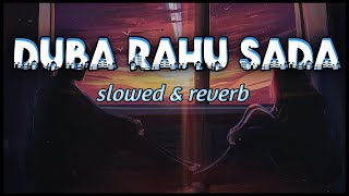 DUBA RAHU SADA TERE KHAYALON MAIN slowed amp reverb RP LOFI ZONE vibes [upl. by Imeka]