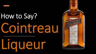 How to Pronounce Cointreau Liqueur CORRECTLY [upl. by Ahsatak]