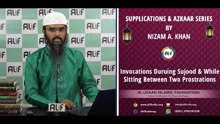 Invocations During Sujood amp While Sitting Between Two Prostrations  Adv Nizam A Khan [upl. by Lerner]