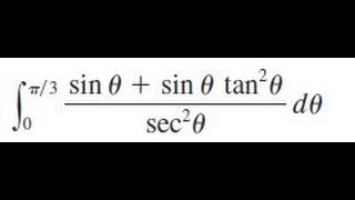 int0 pi3 sin theta  sin theta tan theta sec2 theta d theta Evaluate the integral [upl. by Celie]