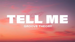 Groove Theory  Tell Me Lyrics [upl. by Cheyney]