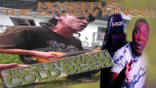 quotYall some ENABLERSquot 🍻🍺 JESSE STEWART  COLD BEER reaction moseefus the20viewking [upl. by Heti863]