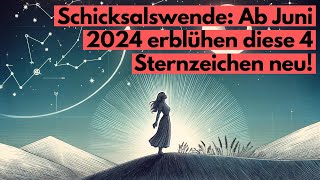 Aufschwung ab Juni 2024 Diese Sternzeichen erwartet eine positive Veränderung horoskop [upl. by Llertnek]