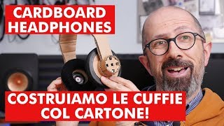 CARDBOARD HEADPHONES COSTRUIAMO LE CUFFIE COL CARTONE [upl. by Einnov61]