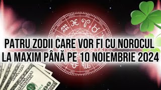 Patru zodii care vor fi cu norocul la maxim până pe 10 noiembrie 2024Se întâmplă lucruri fascinante [upl. by Ahk]