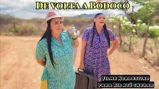 MELHOR FILME NORDESTINO PARA RIR 2023  DE VOLTA A BODOCÓ  FILME COMPLETO COMEDIA EM HD [upl. by Luapsemaj]