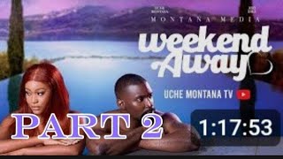 WEEKEND AWAY Part 2  UCHE MONTANA ESO DIKE DARASIMI NADI ELLA OKORIE latest 2024 nigerian movies [upl. by Joed]