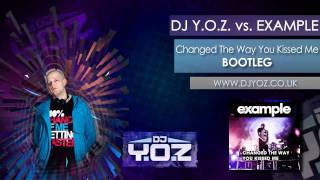 DJ YOZ vs EXAMPLE  Changed The Way You Kiss Me Bootleg [upl. by Morvin433]