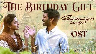 Velai Illa Pattadhaari OST  The Birthday Gift  Dhanush  Amala Paul  Anirudh  Wunderbar Films [upl. by Akimrej]