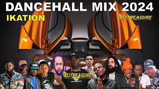 DANCEHALL MIX 2024  IKATION  VYBZ KARTEL MASICKA KRAFF  DJ TREASURE [upl. by Hardwick]