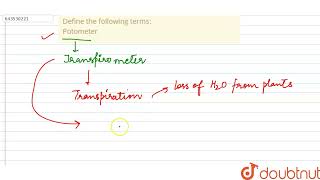 Define the following terms Potometer  10  TRANSPIRATION  BIOLOGY  ICSE  Doubtnut [upl. by Roxy752]