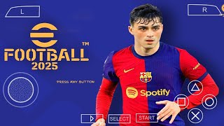 eFOOTBALL PES 2025 PPSSPP CAMERA PS5 ANDROID OFFLINE NEW KITS 202425 REAL FACES amp LATEST TRANSFERS [upl. by Lashondra224]