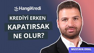 KREDİYİ ERKEN KAPATIRSAK NE OLUR  MUSTAFA ORAL [upl. by Yggep717]