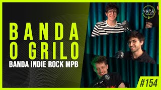 O Grilo banda indie rock MPB  NapaCast 154 [upl. by Eenahs]