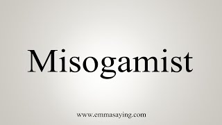 How To Say Misogamist [upl. by Asillim897]