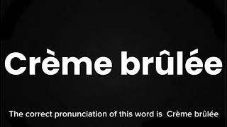 How to Pronounce Crème Brûlée Correctly  English Pronunciation Guide [upl. by Holihs]