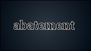 What Abatement Means [upl. by Caughey]