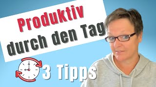 Produktiv arbeiten mit diesen drei Tipps [upl. by Tandy]