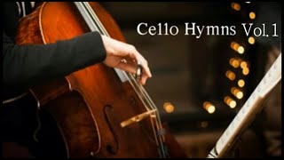 첼로 찬양  마음에 평안을 주는 찬송가 첼로 연주 Vol1 Peaceful Hymns on Piano amp Cello Vol1 [upl. by Faydra]