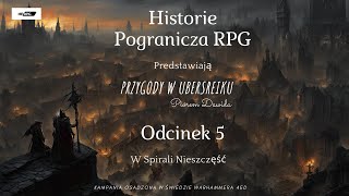 Przygody w Ubersreiku Odcinek 5 W Spirali Nieszczęść [upl. by Origra]