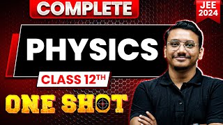 Complete Class 12th PHYSICS in 1 Shot  Maha Revision  JEE Main 2024 [upl. by Fougere60]