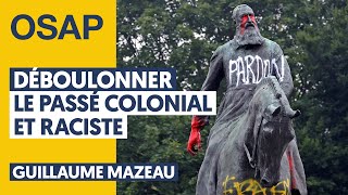 DÉBOULONNER LE PASSÉ COLONIAL ET RACISTE  GUILLAUME MAZEAU JULIEN THÉRY [upl. by Ackerman]