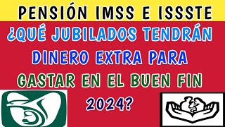 Pensión IMSS e ISSSTE ¿Qué jubilados tendrán dinero extra para gastar en El Buen Fin 2024 [upl. by Norean475]