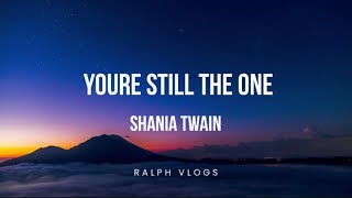 YOURE STILL THE ONE  SHANIA TWAIN [upl. by Eiveneg]