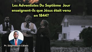 Les Adventistes Enseignentils que Jésus était venu en 1844 [upl. by Zil511]