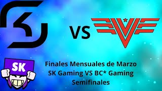 Finales Mensuales De Marzo SK Gaming VS BC Gaming Semifinales [upl. by Foah647]