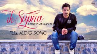 Ik Supna Full Audio Song  Amber Vashisht  Latest Punjabi Song 2016  Speed Records [upl. by Sholes]