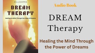 The Healing Power of Dreams DREAM THERAPY  Audiobook [upl. by Novelc592]