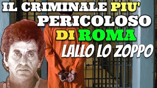 Il Criminale più Pericoloso che ha fatto tremare Roma Lallo Lo Zoppo [upl. by Feingold]