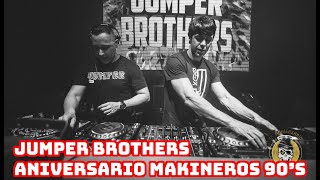 JUMPER BROTHERS  6º ANIVERSARIO MAKINEROS 90s [upl. by Htebazile]