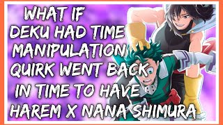 What if deku had time manipulation quirk and went back to have harem with Nana shimura PART 2 [upl. by Nepsa]