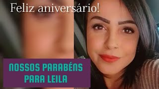 NOSSOS PARABÉNS PARA LEILA [upl. by Dominga]