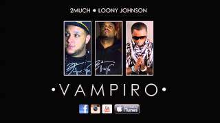 2Much feat Loony Johnson Vampiro [upl. by Tertias]