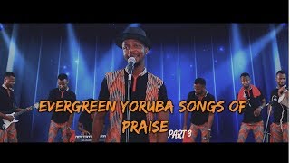 Evergreen Yoruba Songs Of Praise 3 [upl. by Aciras]