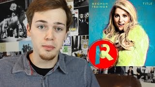 Meghan Trainor  quotTitlequot Album Review [upl. by Aleihs]