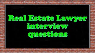 Real Estate Lawyer interview questions [upl. by Farley]