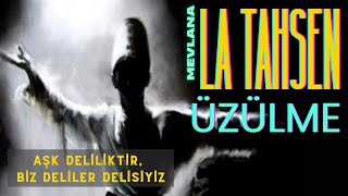 LA TAHZEN ÜZÜLME MEVLANA Hüseyin Koraş [upl. by Teyugn]