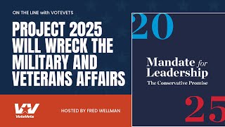 On the Line with VoteVets Project 2025 will Wreck the Military and Veterans Affairs [upl. by Enelak]