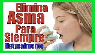 COMO CURAR EL ASMA PARA SIEMPRE Bronquitis o Crisis Asmatica Remedios Caseros [upl. by Noryahs]