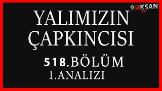 Yalımızın Çapkıncısı 518Bölüm 1Analizi  Papatyalar Eteğine Dolansın [upl. by Balthazar376]