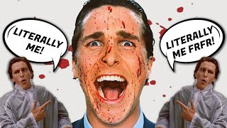 American Psycho  Literally Me [upl. by Sekofski]