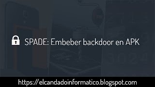 SPADE Embeber backdoor en APK [upl. by Eelyak]