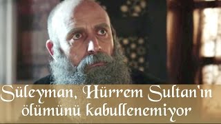 Süleyman Hürrem Sultanın Ölümünü Kabullenemiyor  Muhteşem Yüzyıl 135Bölüm [upl. by Zarger]