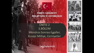 ÜNİTE 2  BÖLÜM 3 MONDROS SONRASI İŞGALLER KUVAYI MİLLİYE CEMİYETLER [upl. by Lewison]