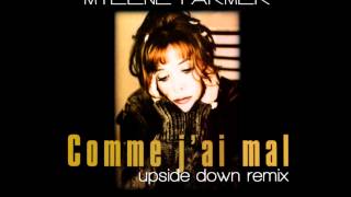 Mylène Farmer  Comme JAi Mal Upside Down Remix [upl. by Patience]